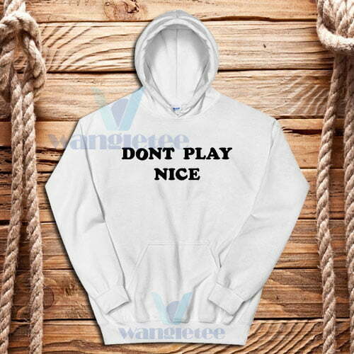 Dont Play Nice