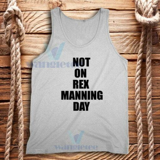 Not On Rex Manning Day Tank Top