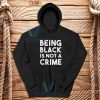 Being black is not a crime Hoodie