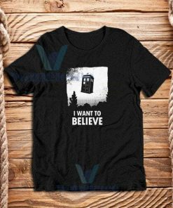 I Want to Believe Tardis T-Shirt Funny Doctor Who S - 3XL