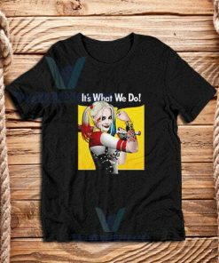 Harley Quinn Birds of Prey T-Shirt Its What We Do S-3XL