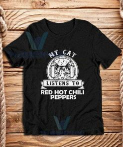 My Cat Listen To T-Shirt Red Hot Chili Peppers S-3XL