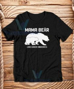 Mama Bear Lung Cancer Awareness T-Shirt Unisex Size S - 3XL