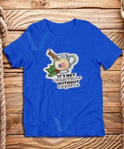 Christmas Without Coquito T-Shirt