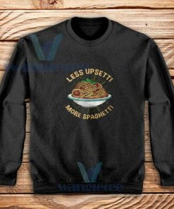 Less-Upsetti-More-Spaghetti-Sweatshirt