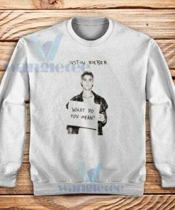 Justin What Do You Mean Sweatshirt